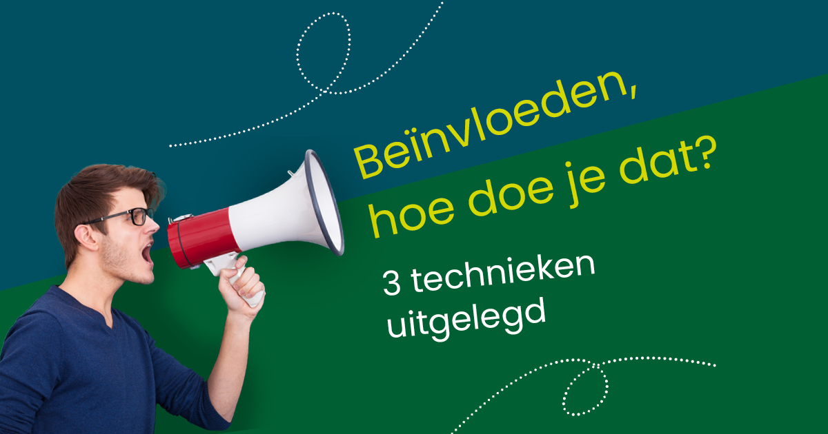 Draagvlak creëren voor jouw ideeën. Hoe doe je dat? 3 beïnvloedingstechnieken uitgelegd [blog]